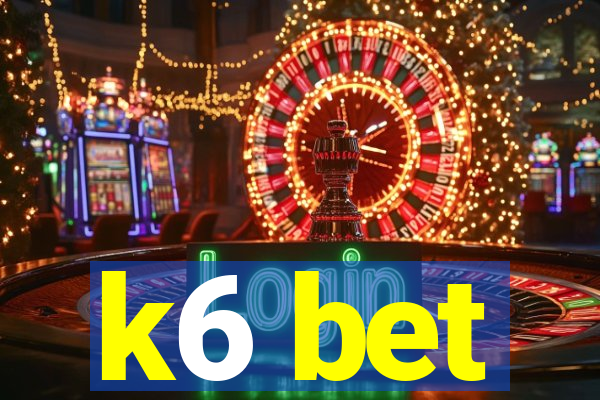 k6 bet